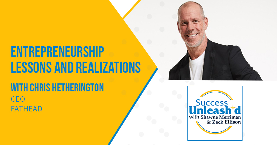 Success Unleashed - Zack Ellison | Chris Hetherington | Entrepreneurship