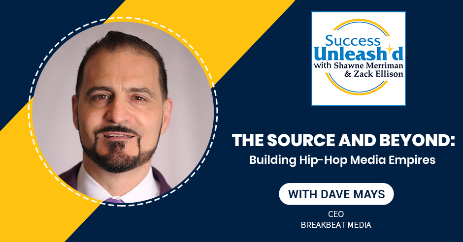 Success Unleashed - Zack Ellison | Dave Mays | Hip-Hop Media Empire