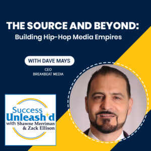 Success Unleashed - Zack Ellison | Dave Mays | Hip-Hop Media Empire