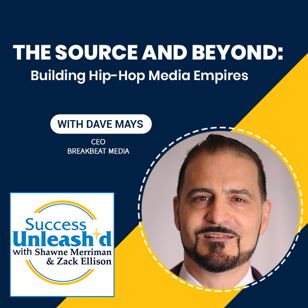 Success Unleashed - Zack Ellison | Dave Mays | Hip-Hop Media Empire