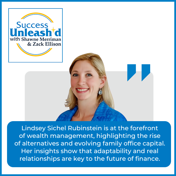 Success Unleashed - Zack Ellison | Lindsey Sichel Rubinstein | Wealth Management