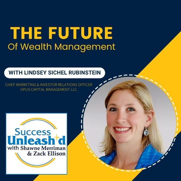 Success Unleashed - Zack Ellison | Lindsey Sichel Rubinstein | Wealth Management